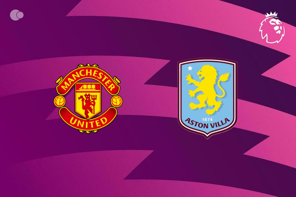 Manchester United vs Aston Villa - team news, lineups, predictions